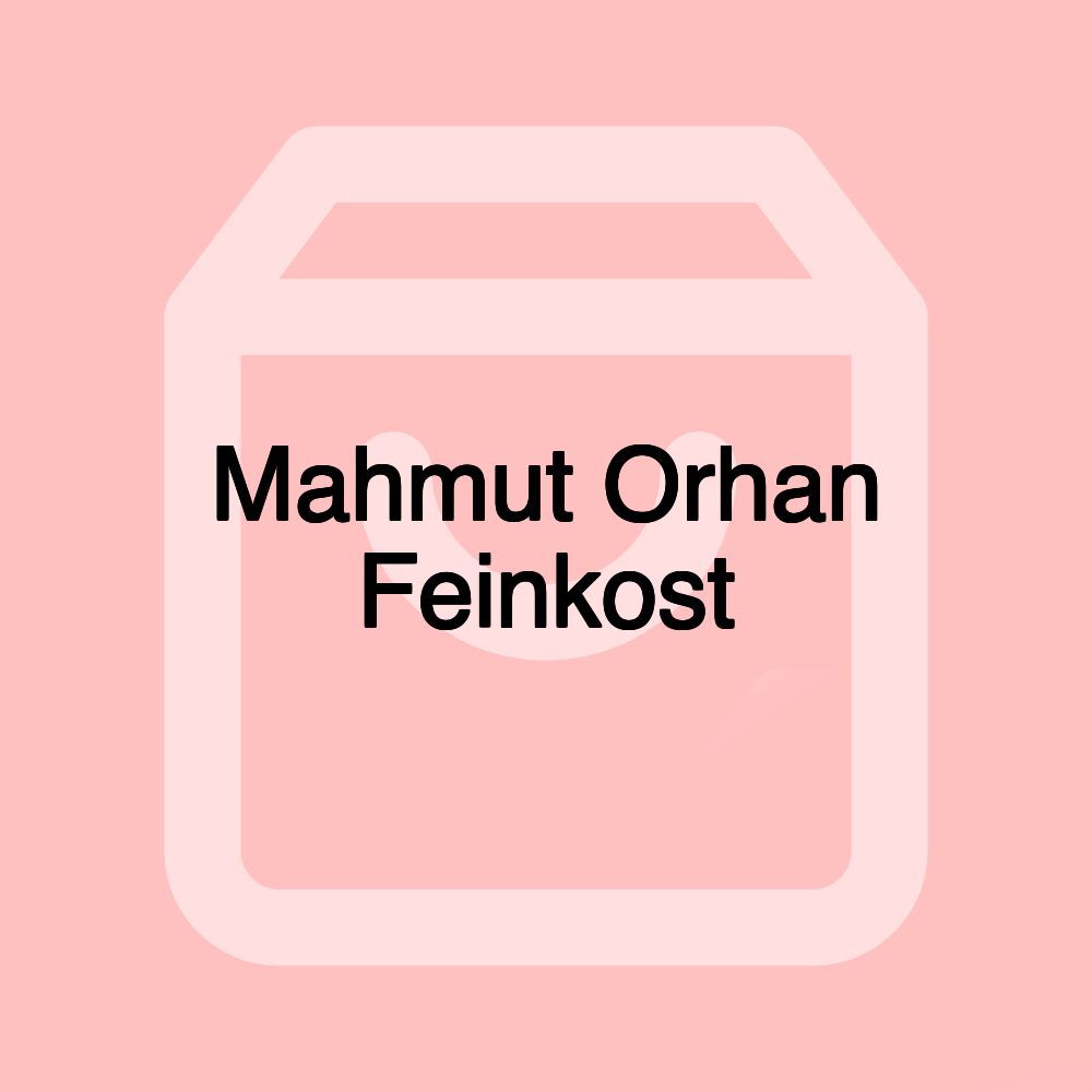 Mahmut Orhan Feinkost