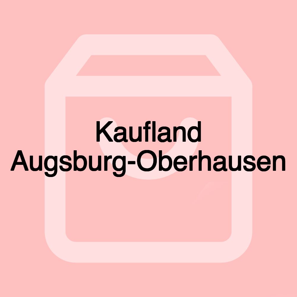 Kaufland Augsburg-Oberhausen