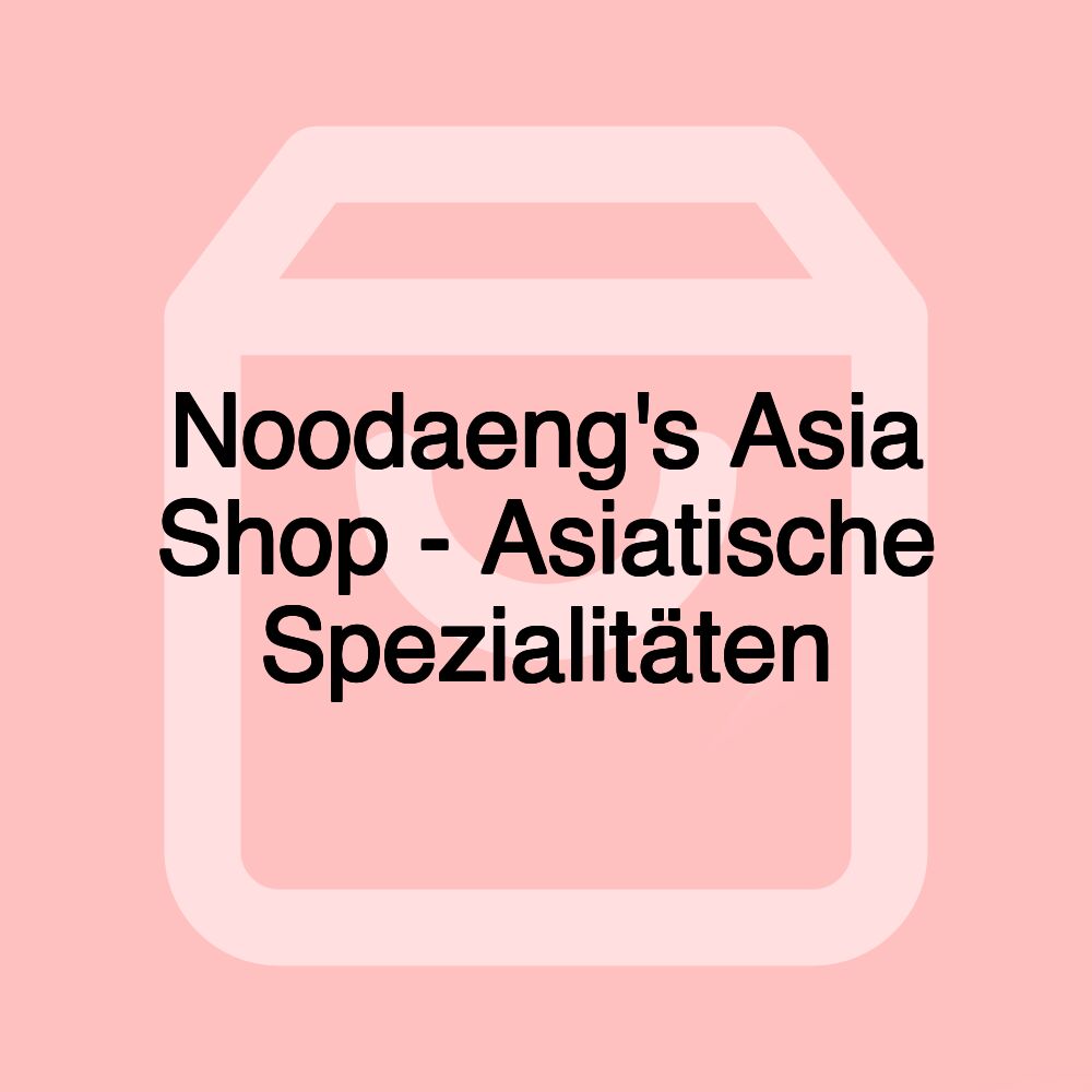 Noodaeng's Asia Shop - Asiatische Spezialitäten