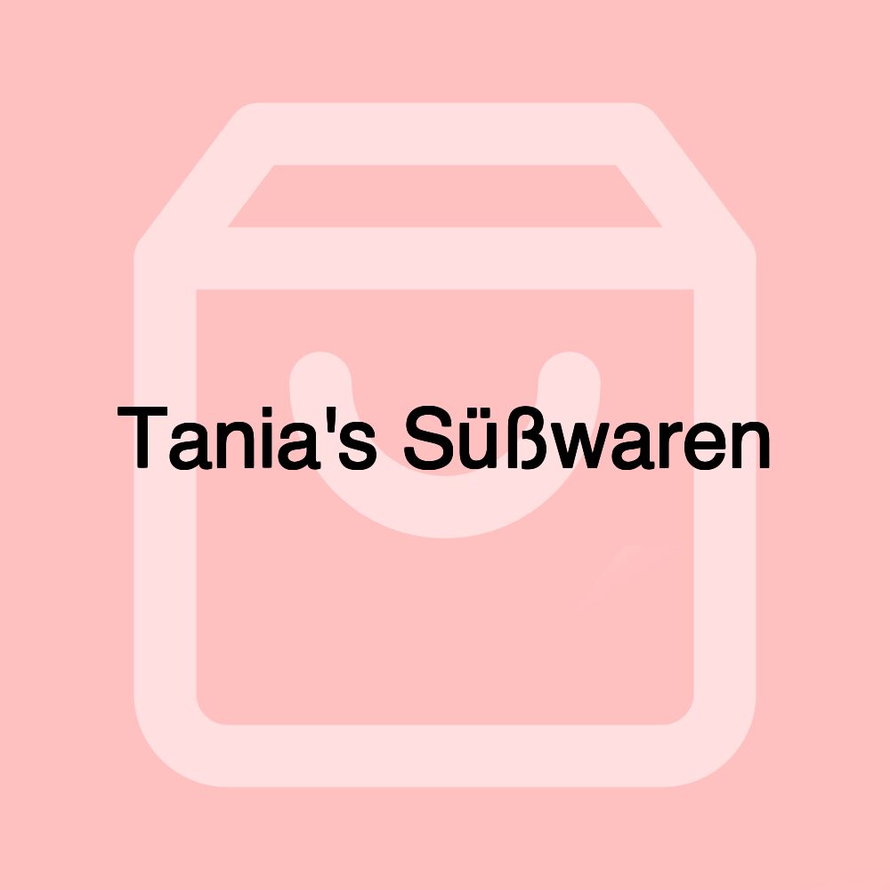 Tania's Süßwaren Tania's Süßwaren