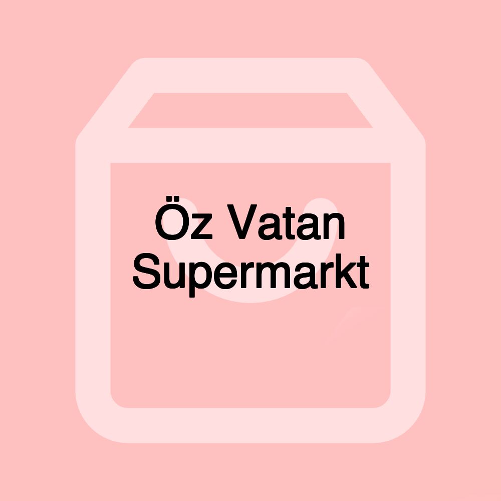 Öz Vatan Supermarkt Öz Vatan Supermarkt