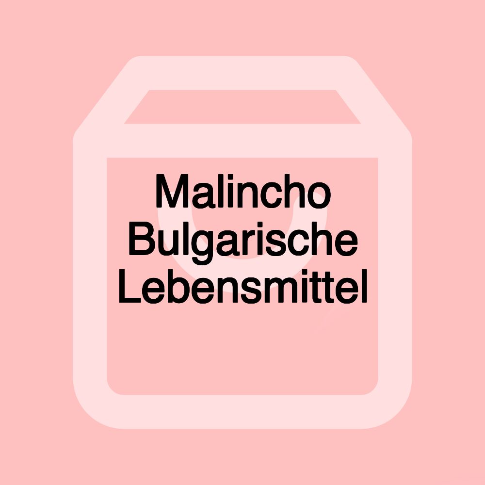 Malincho Bulgarische Lebensmittel