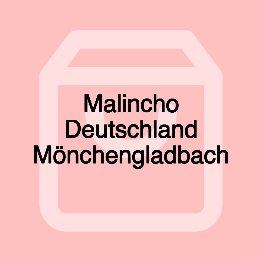 Malincho Deutschland Mönchengladbach