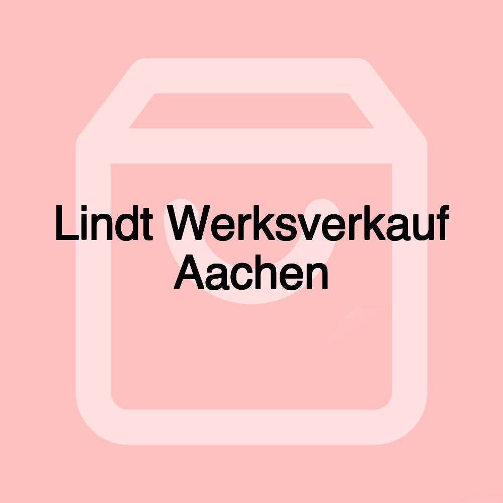 Lindt Werksverkauf Aachen