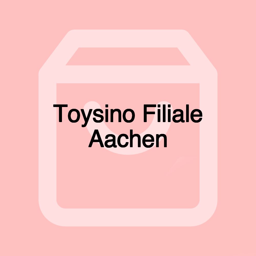 Toysino Filiale Aachen