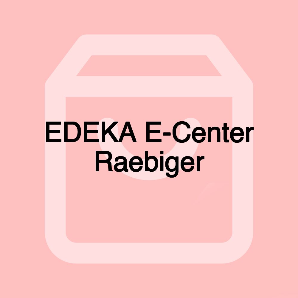 EDEKA E-Center Raebiger