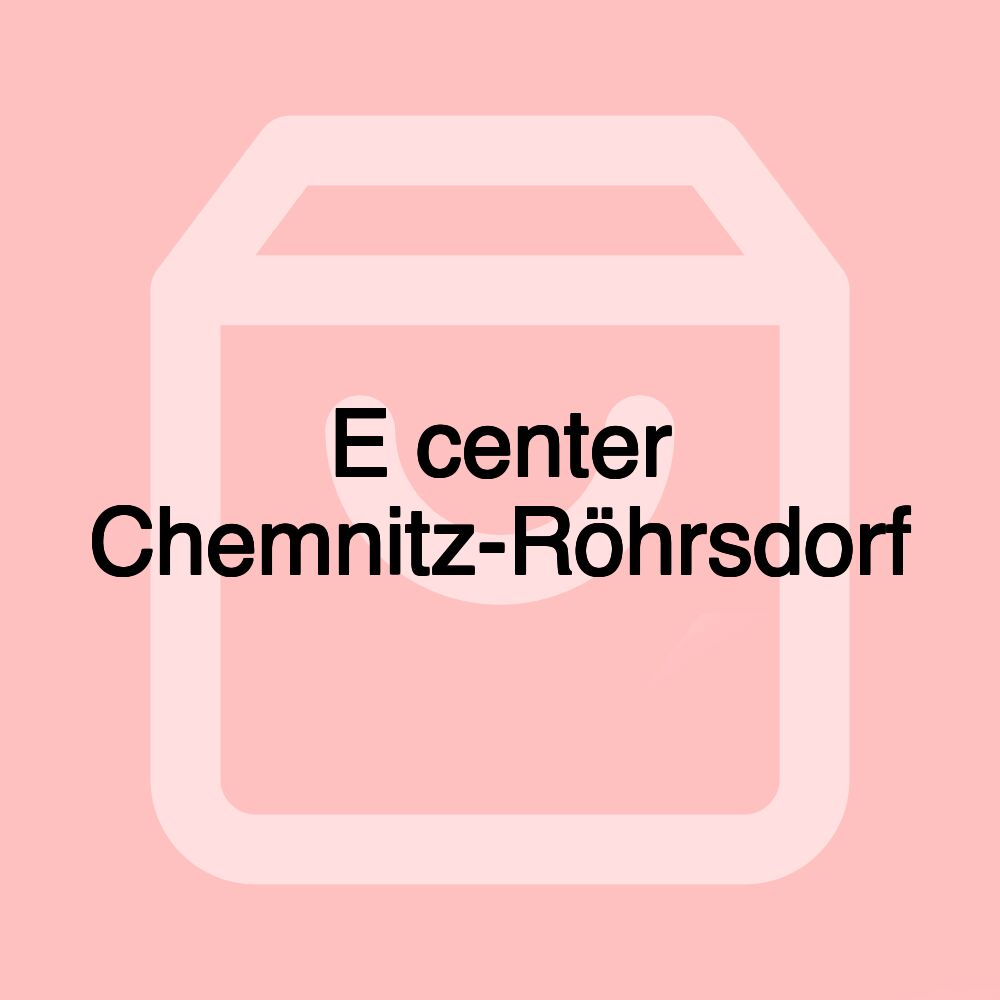 E center Chemnitz-Röhrsdorf