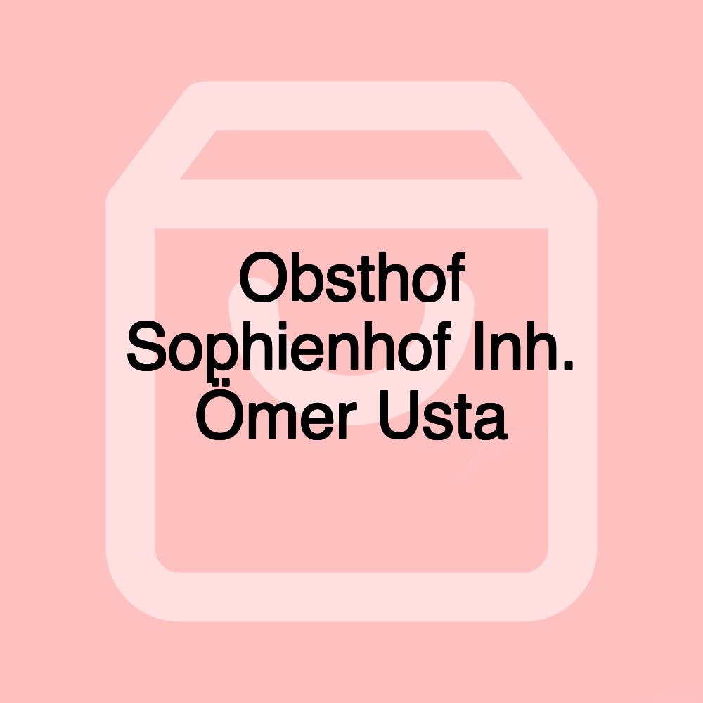 Obsthof Sophienhof Inh. Ömer Usta