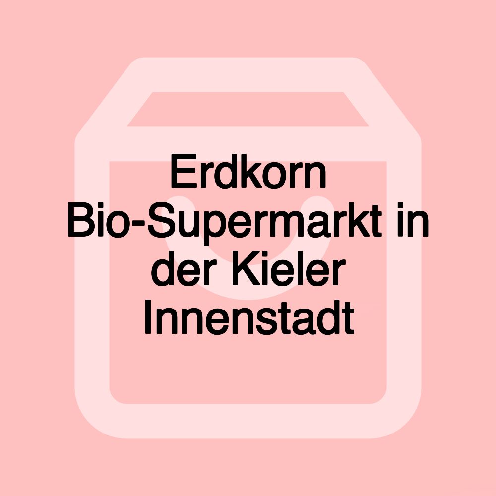Erdkorn Bio-Supermarkt in der Kieler Innenstadt