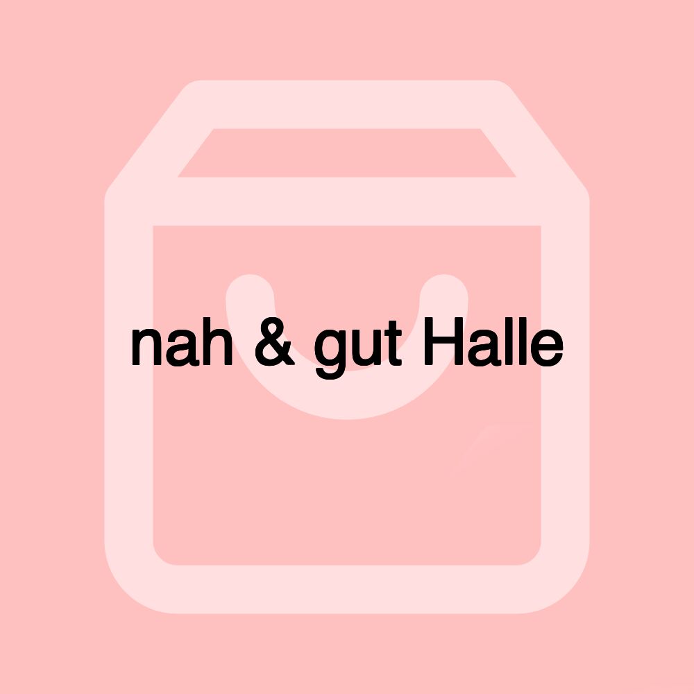 nah & gut Halle nah & gut Halle