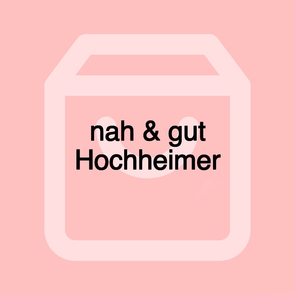 nah & gut Hochheimer