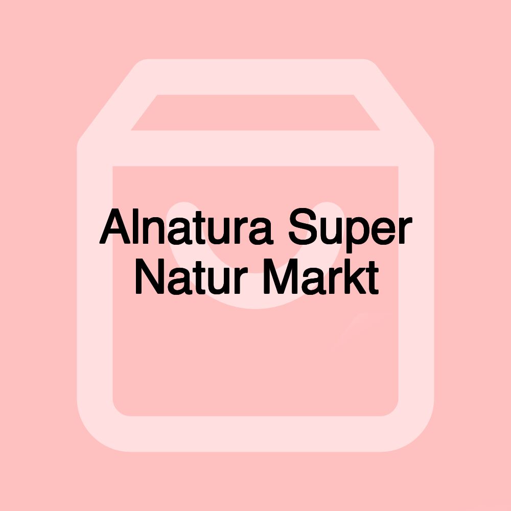 Alnatura Super Natur Markt Alnatura Super Natur Markt