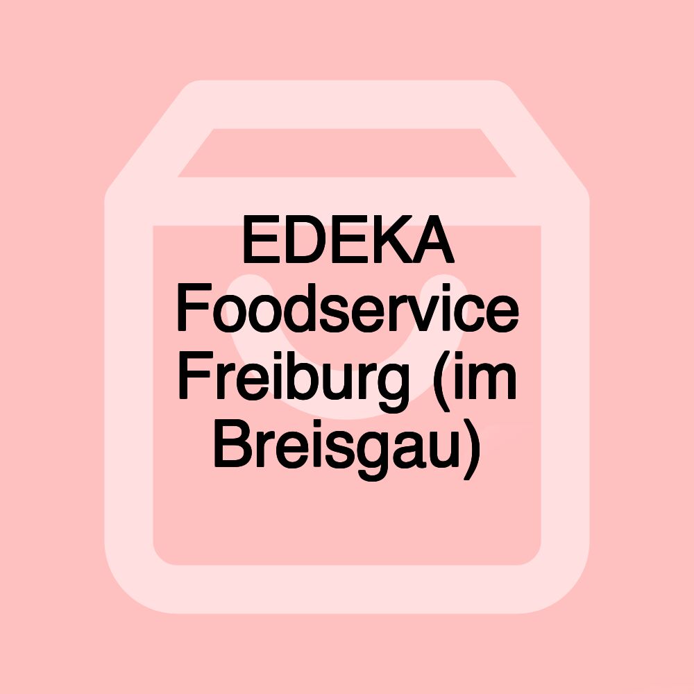 EDEKA Foodservice Freiburg (im Breisgau)