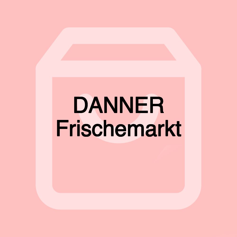 DANNER Frischemarkt DANNER Frischemarkt