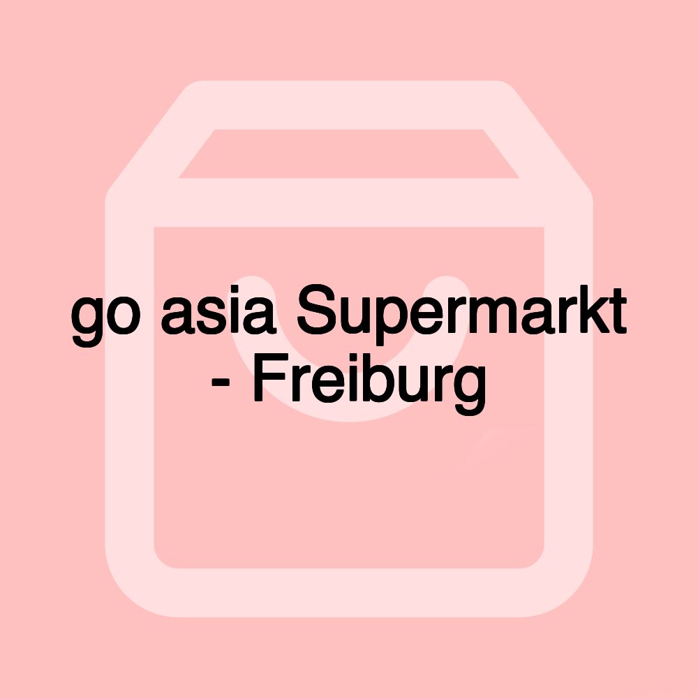 go asia Supermarkt - Freiburg go asia Supermarkt - Freiburg
