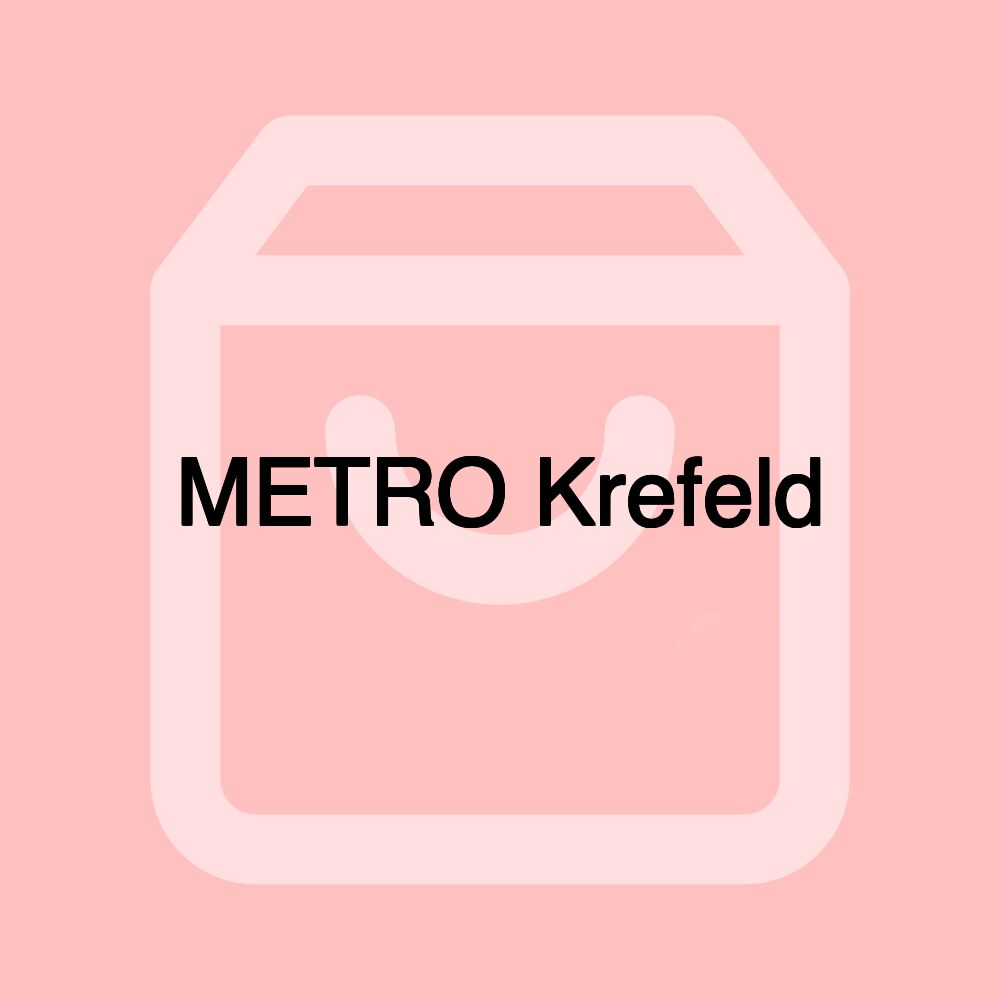 METRO Krefeld METRO Krefeld