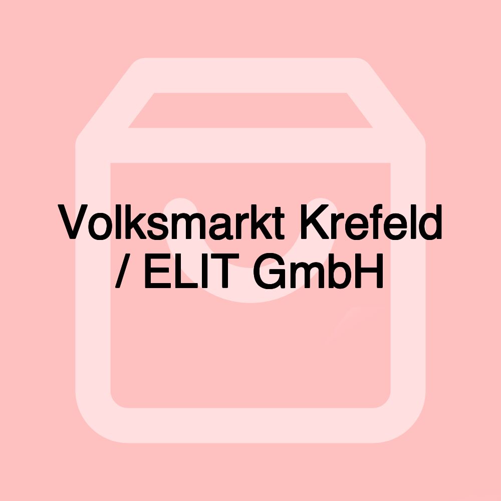Volksmarkt Krefeld / ELIT GmbH