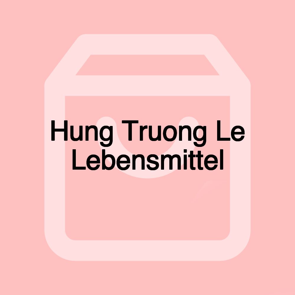 Hung Truong Le Lebensmittel Hung Truong Le Lebensmittel
