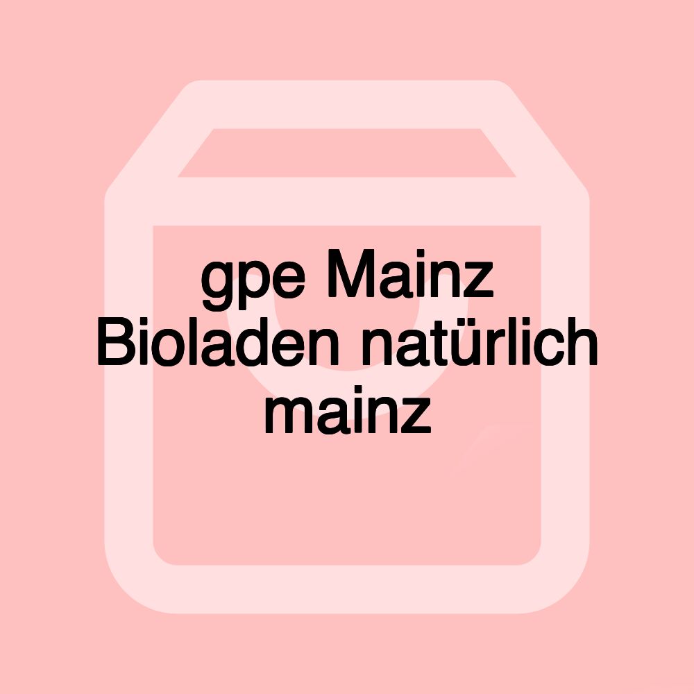 gpe Mainz Bioladen natürlich mainz