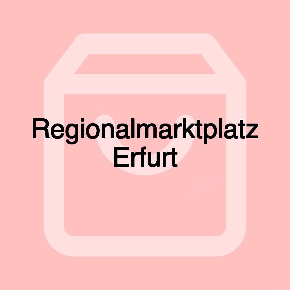 Regionalmarktplatz Erfurt Regionalmarktplatz Erfurt
