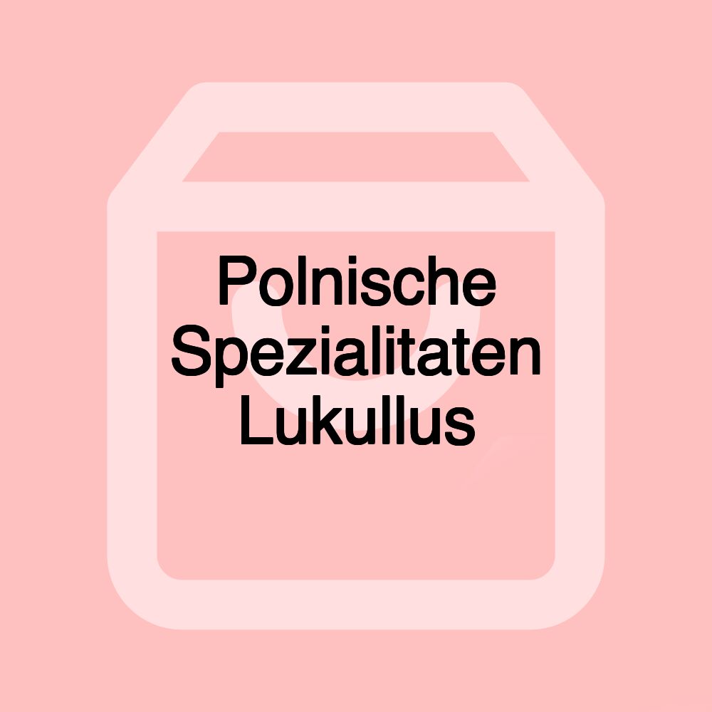Polnische Spezialitaten Lukullus