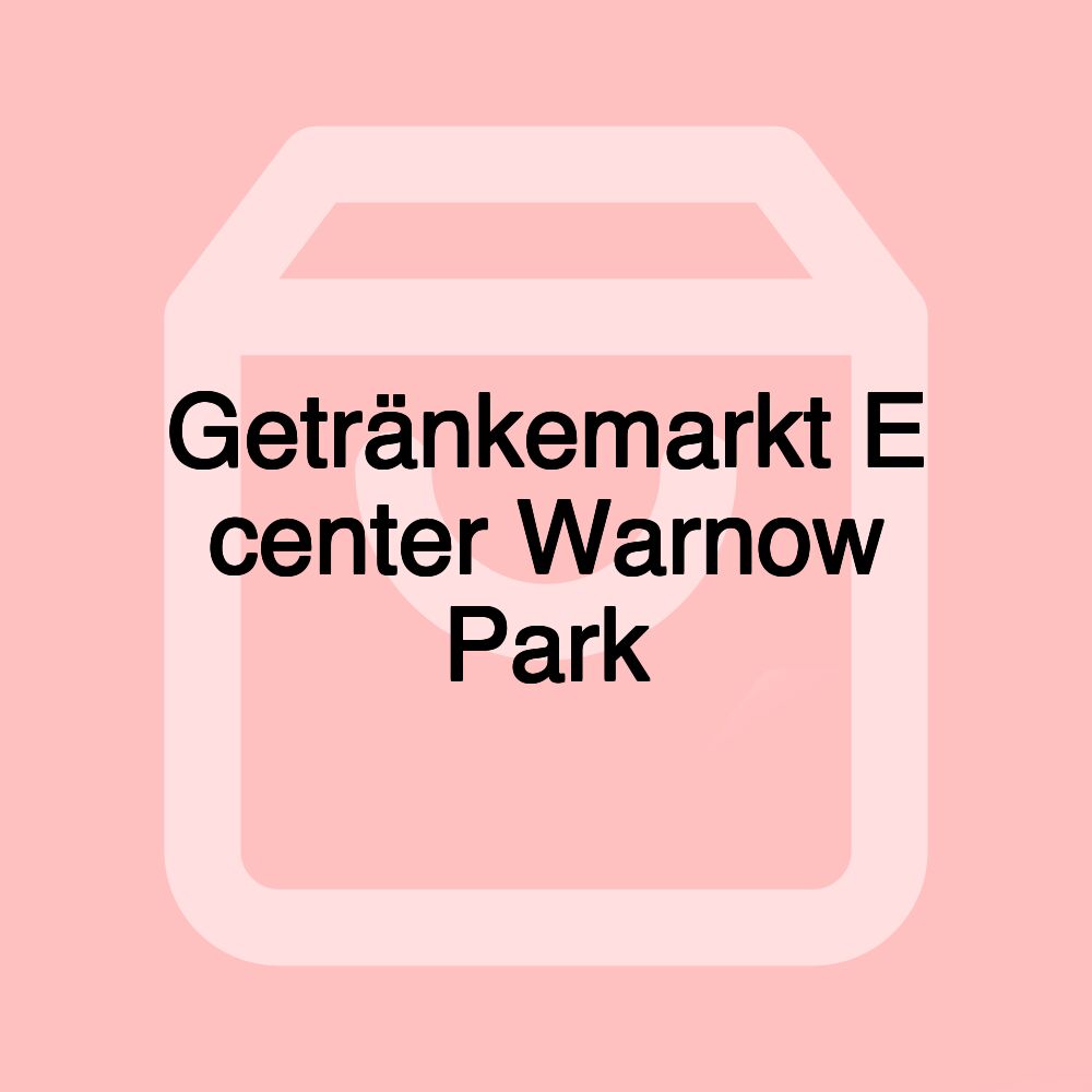 Getränkemarkt E center Warnow Park