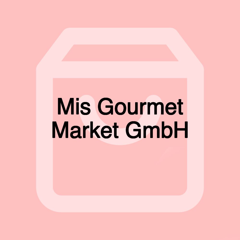 Mis Gourmet Market GmbH