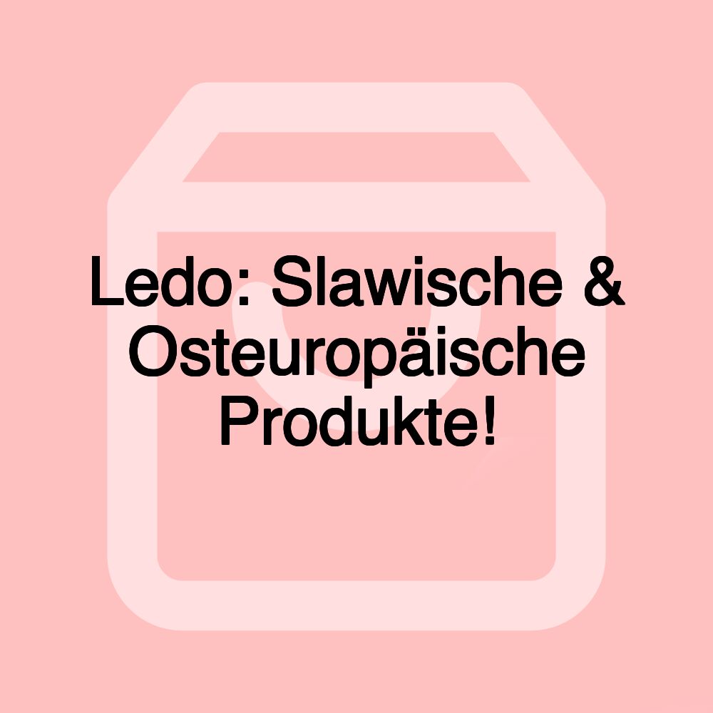 Ledo: Slawische & Osteuropäische Produkte! Ledo: Slawische & Osteuropäische Produkte!