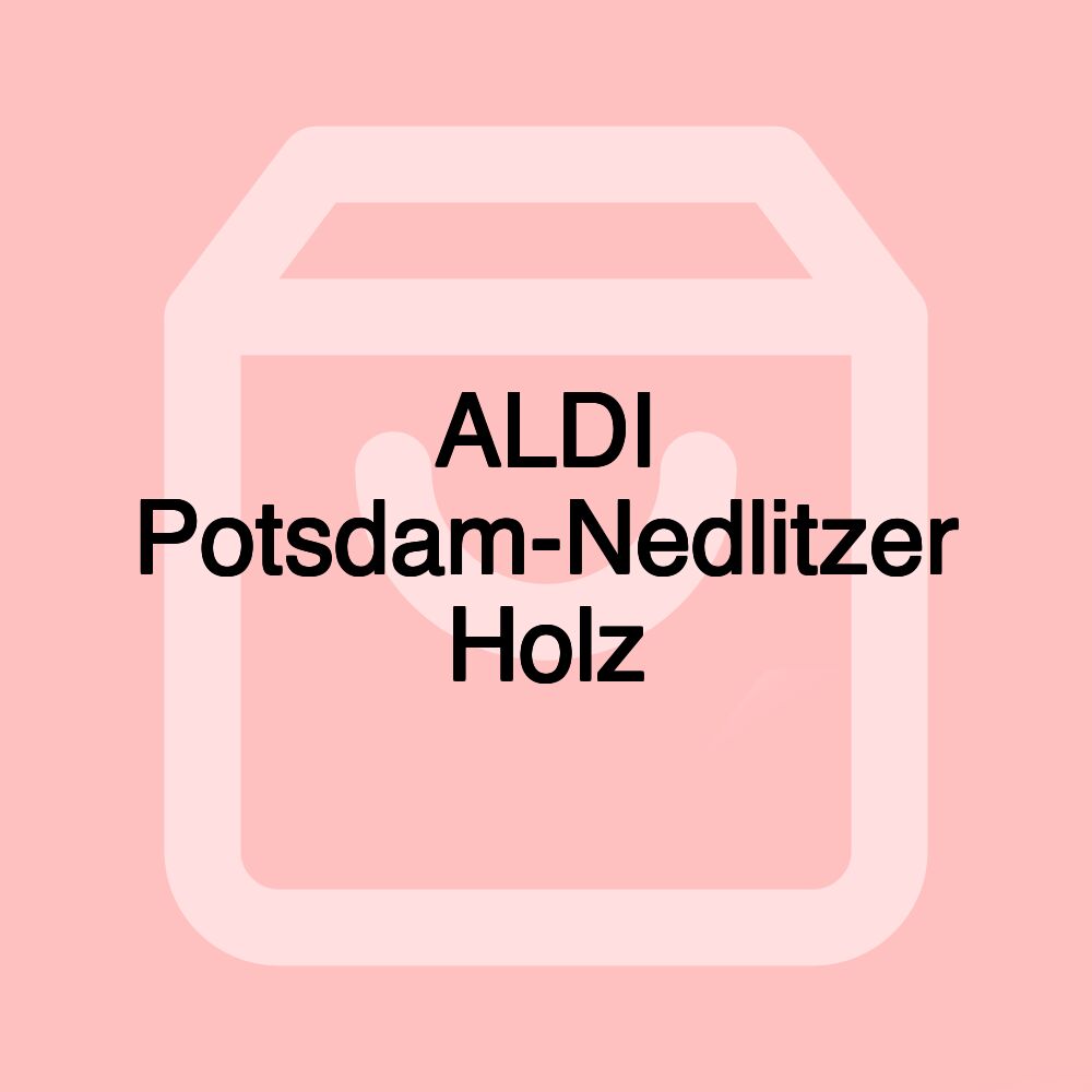 ALDI Potsdam-Nedlitzer Holz