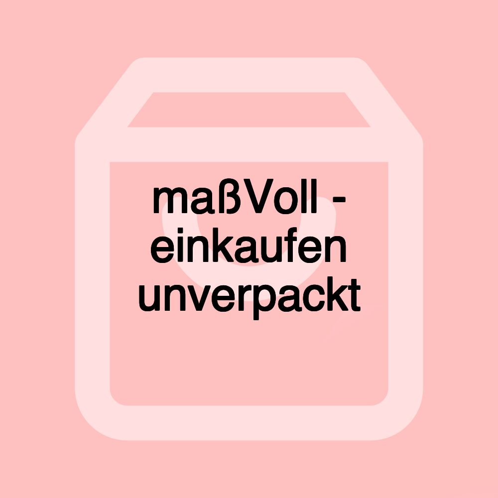 maßVoll - einkaufen unverpackt maßVoll - einkaufen unverpackt