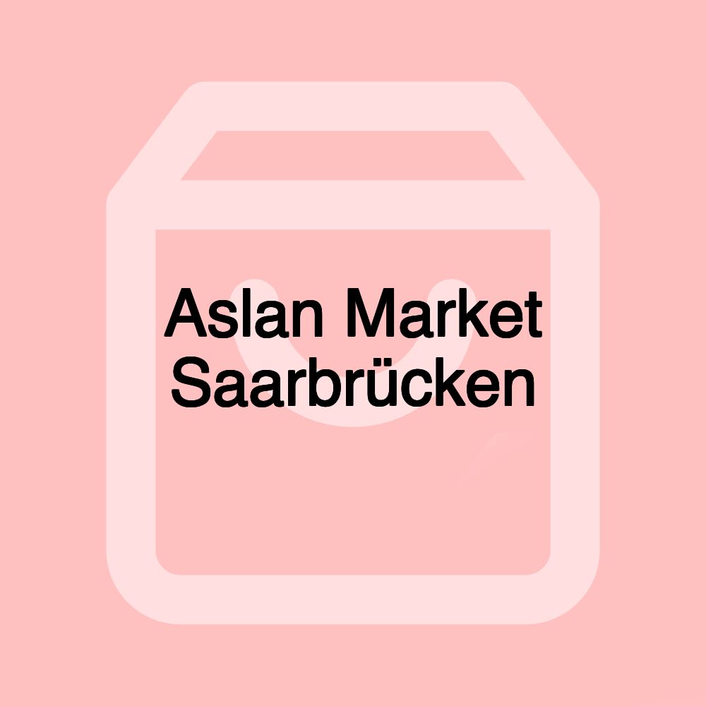 Aslan Market Saarbrücken Aslan Market Saarbrücken