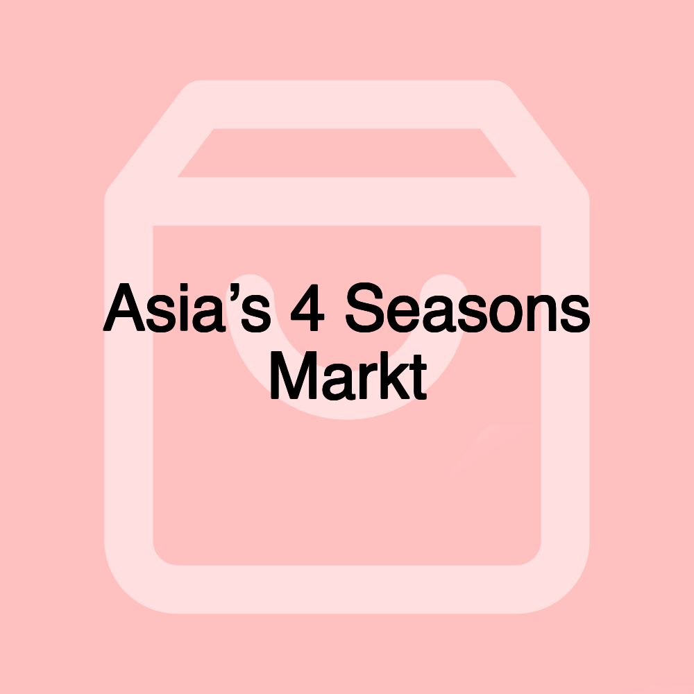 Asia’s 4 Seasons Markt