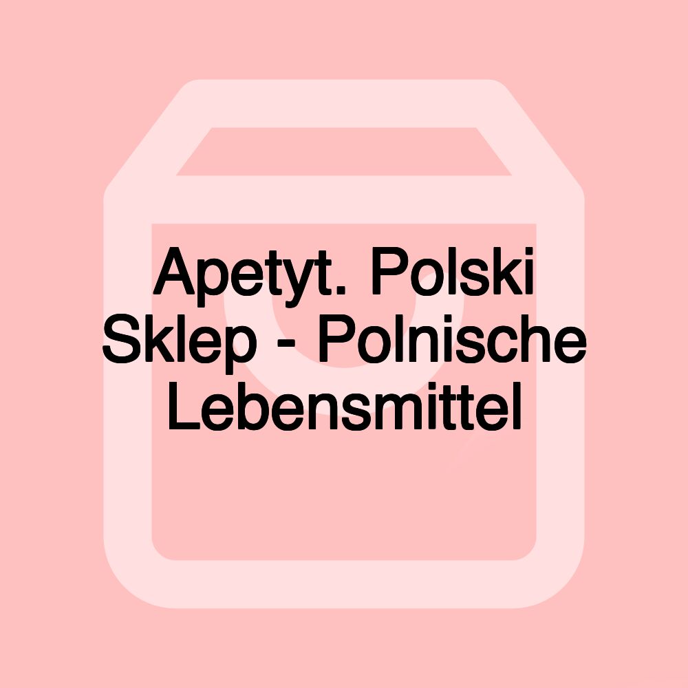 Apetyt. Polski Sklep - Polnische Lebensmittel Apetyt. Polski Sklep - Polnische Lebensmittel