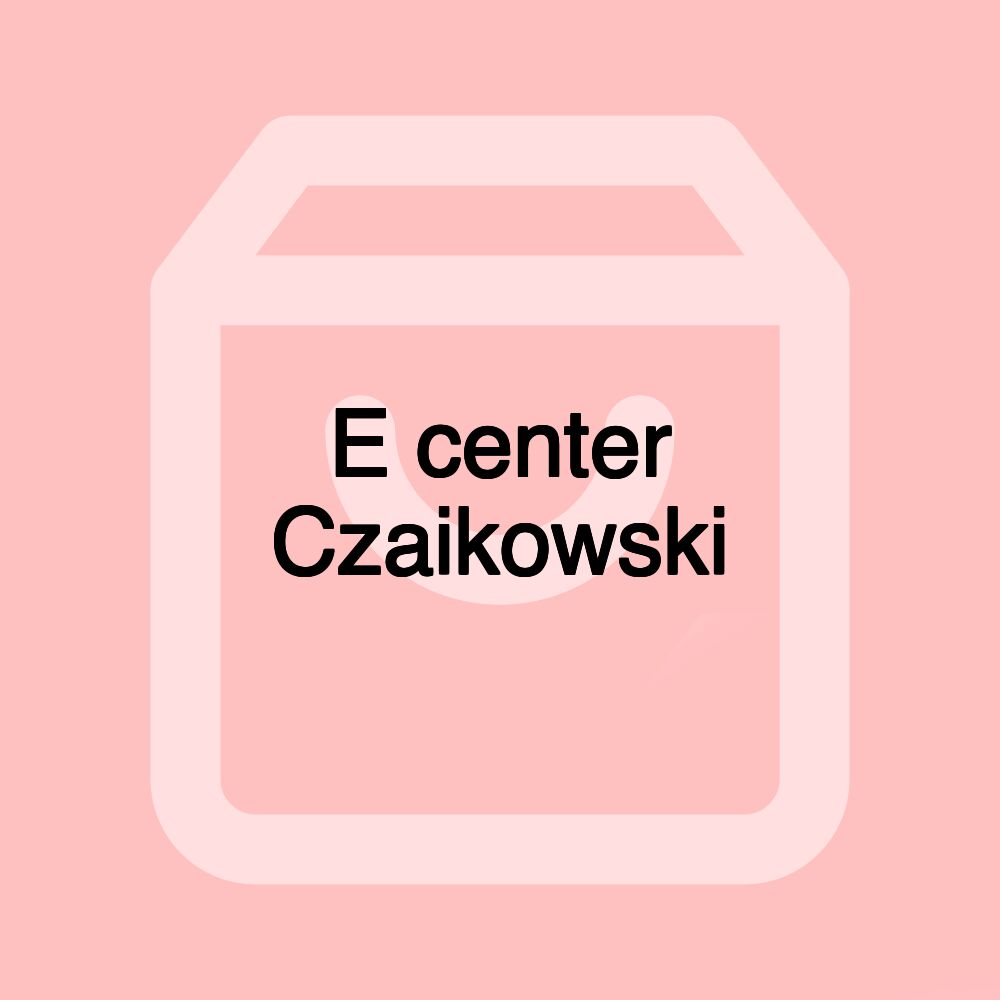 E center Czaikowski