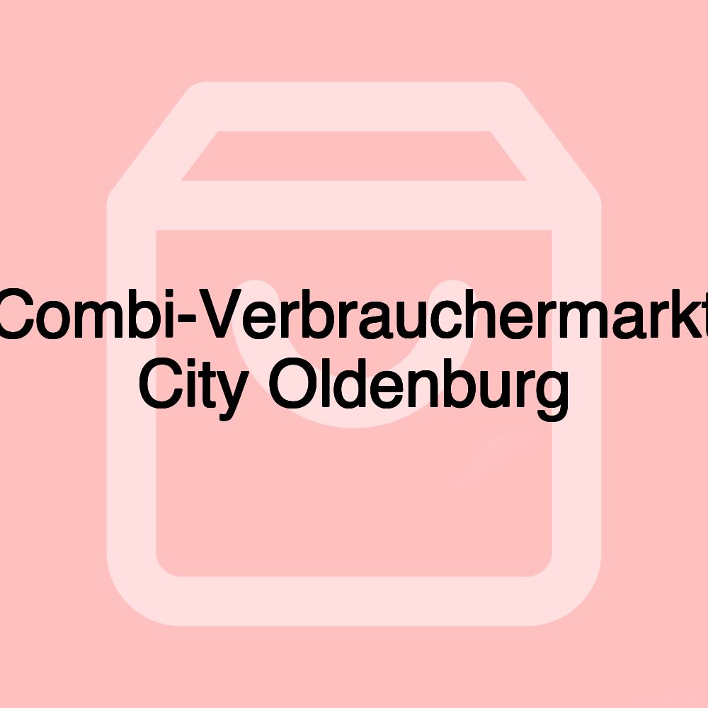 Combi-Verbrauchermarkt City Oldenburg Combi-Verbrauchermarkt City Oldenburg
