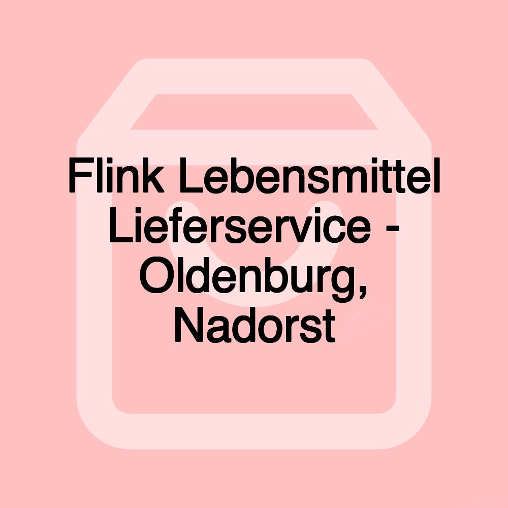 Flink Lebensmittel Lieferservice - Oldenburg, Nadorst