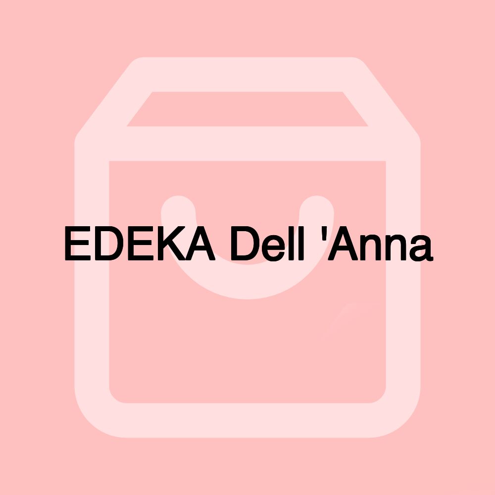 EDEKA Dell 'Anna