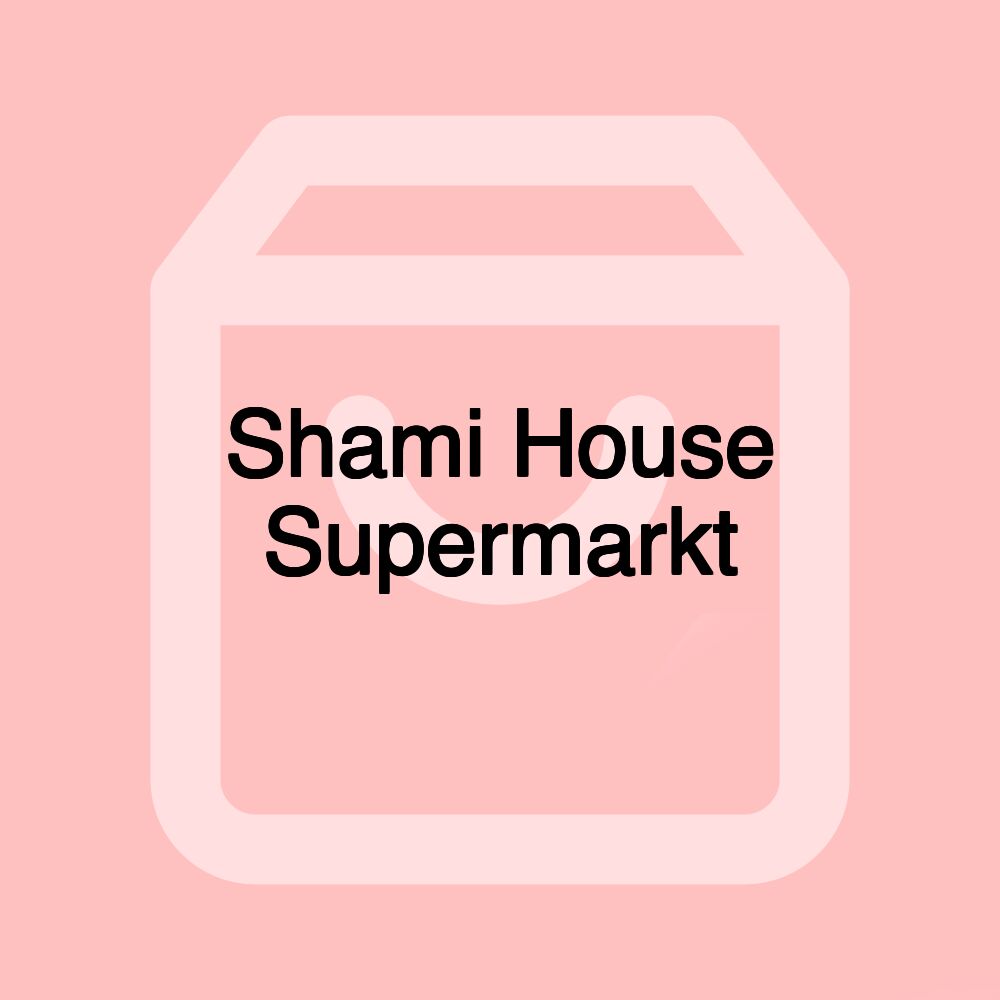Shami House Supermarkt