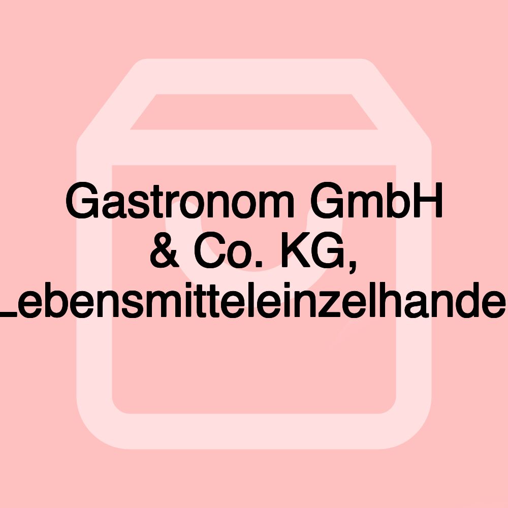 Gastronom GmbH & Co. KG, Lebensmitteleinzelhandel