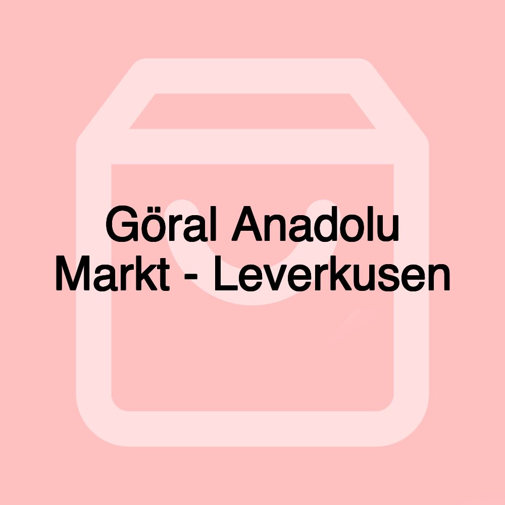 Göral Anadolu Markt - Leverkusen