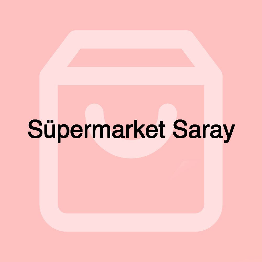 Süpermarket Saray Süpermarket Saray