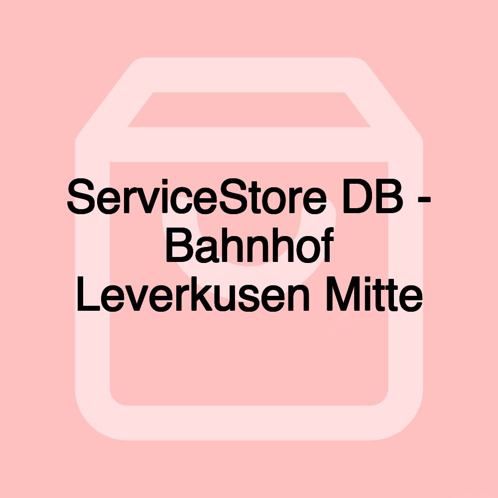 ServiceStore DB - Bahnhof Leverkusen Mitte ServiceStore DB - Bahnhof Leverkusen Mitte