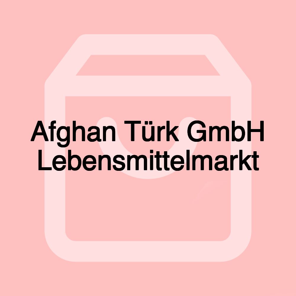 Afghan Türk GmbH Lebensmittelmarkt Afghan Türk GmbH Lebensmittelmarkt