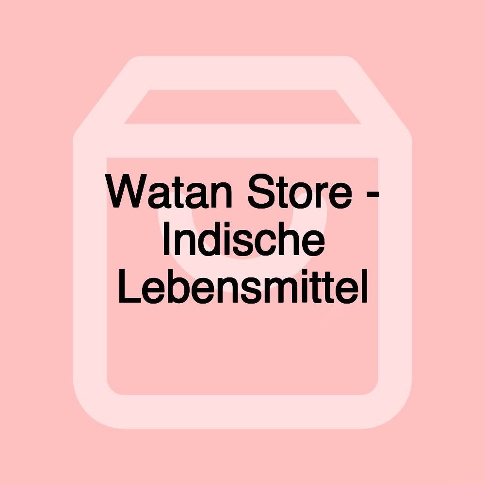 Watan Store - Indische Lebensmittel