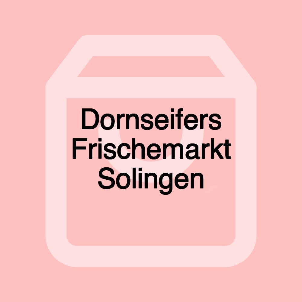 Dornseifers Frischemarkt Solingen Dornseifers Frischemarkt Solingen
