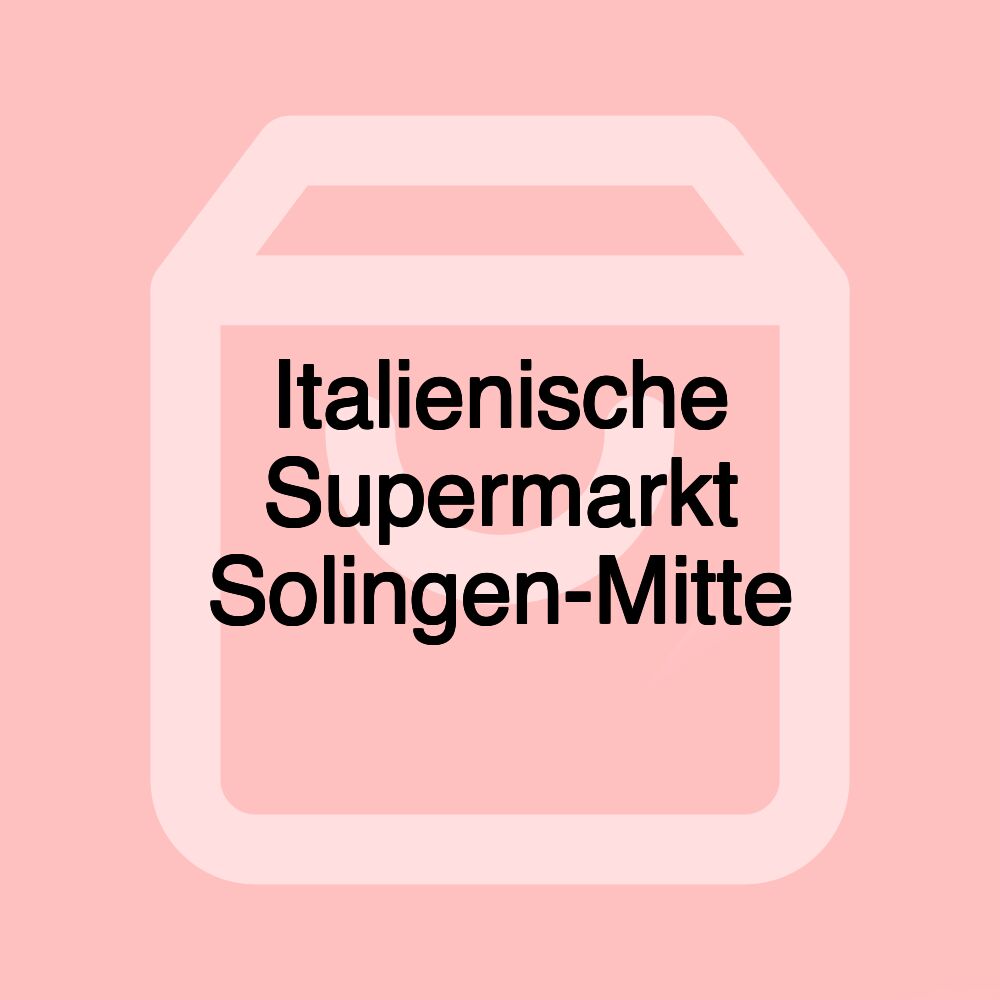 Italienische Supermarkt Solingen-Mitte