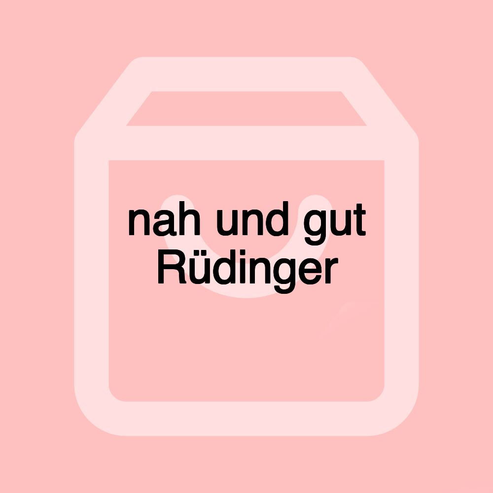 nah und gut Rüdinger nah und gut Rüdinger