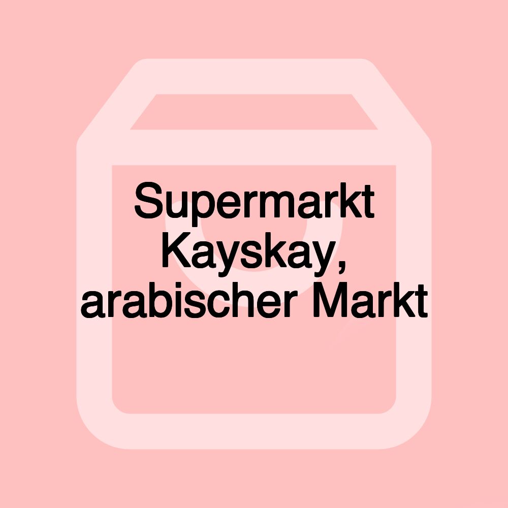 Supermarkt Kayskay, arabischer Markt