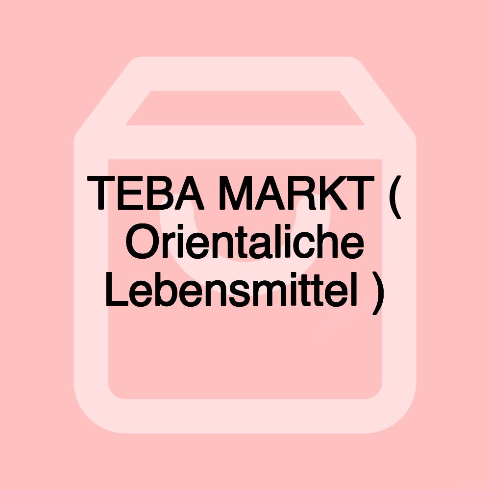 TEBA MARKT ( Orientaliche Lebensmittel ) TEBA MARKT ( Orientaliche Lebensmittel )