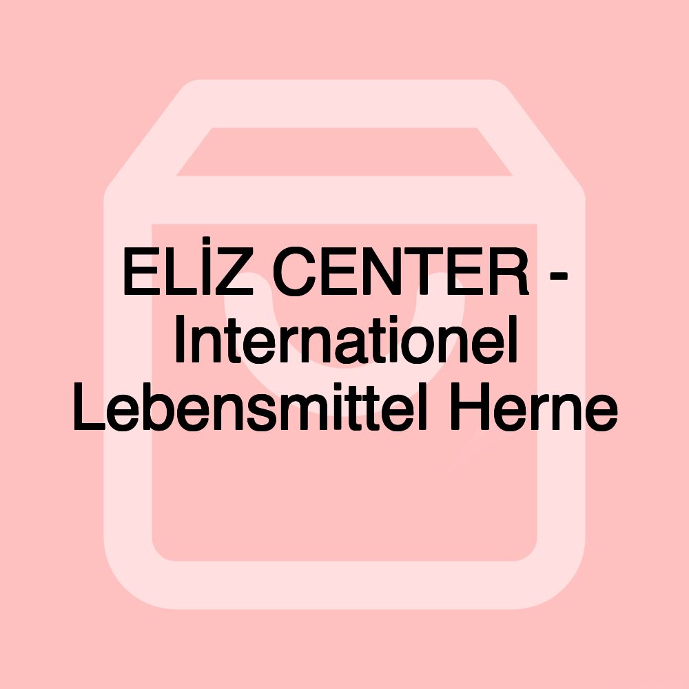 ELİZ CENTER - Internationel Lebensmittel Herne ELİZ CENTER - Internationel Lebensmittel Herne